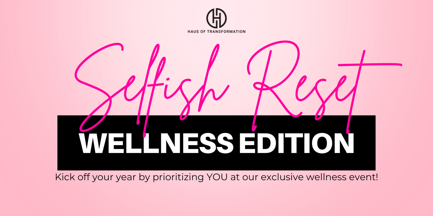 2025 Selfish Reset: Wellness Event (January 12, 2025)